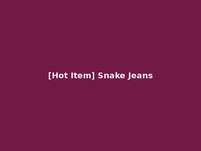 [Hot Item] Snake Jeans