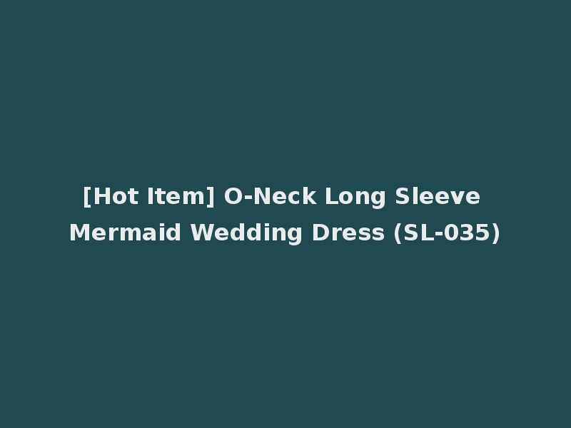 [Hot Item] O-Neck Long Sleeve Mermaid Wedding Dress (SL-035)