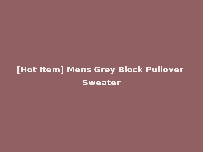 [Hot Item] Mens Grey Block Pullover Sweater