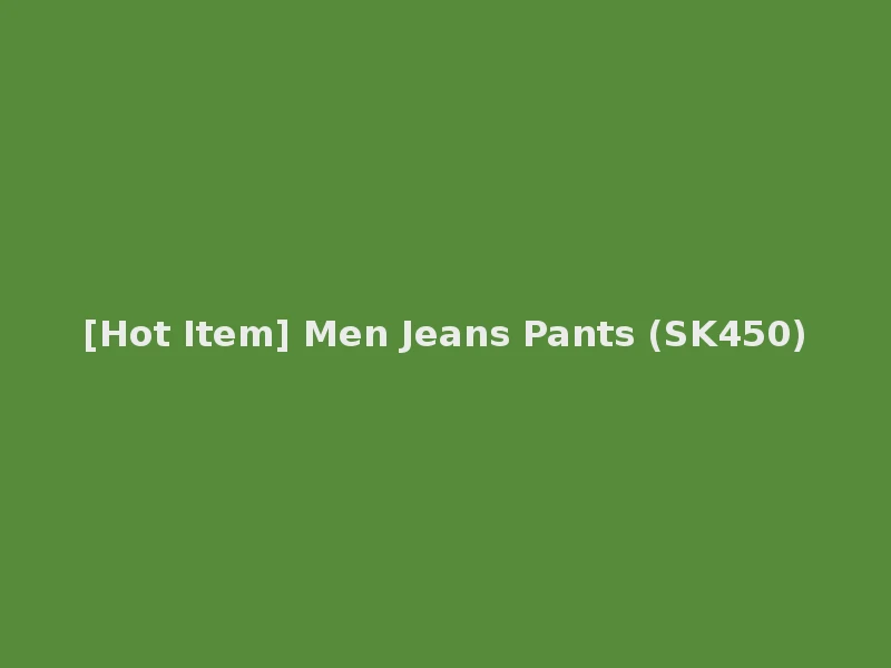 [Hot Item] Men Jeans Pants (SK450)