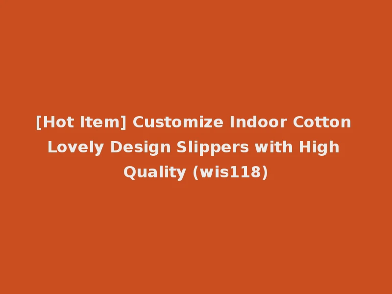 [Hot Item] Customize Indoor Cotton Lovely Design Slippers with High Quality (wis118)