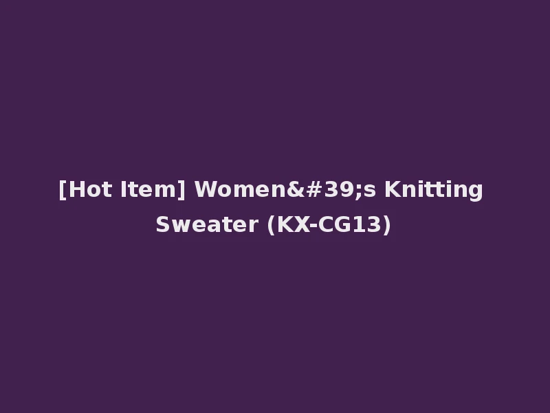 [Hot Item] Women's Knitting Sweater (KX-CG13)