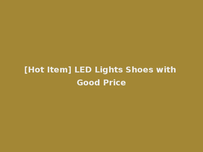 [Hot Item] LED Lights Shoes with Good Price