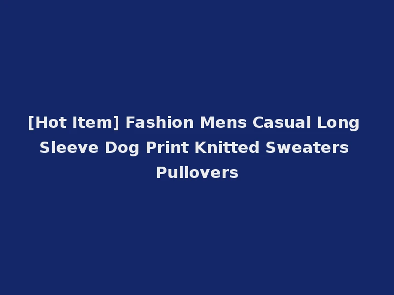 [Hot Item] Fashion Mens Casual Long Sleeve Dog Print Knitted Sweaters Pullovers