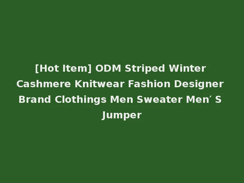 [Hot Item] ODM Striped Winter Cashmere Knitwear Fashion Designer Brand Clothings Men Sweater Men′ S Jumper