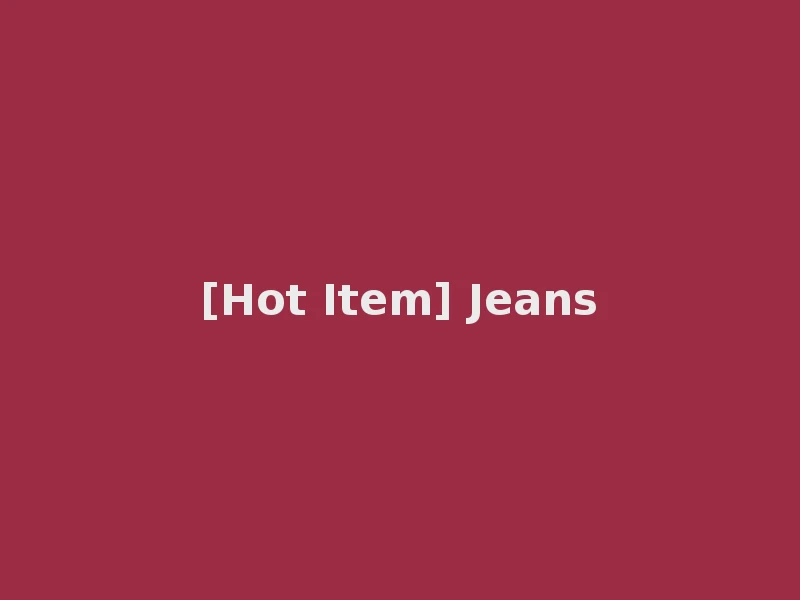 [Hot Item] Jeans