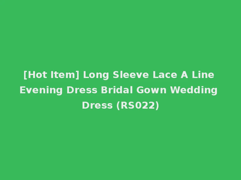 [Hot Item] Long Sleeve Lace A Line Evening Dress Bridal Gown Wedding Dress (RS022)