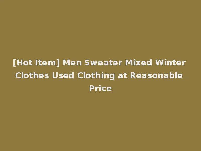 [Hot Item] Men Sweater Mixed Winter Clothes Used Clothing at Reasonable Price