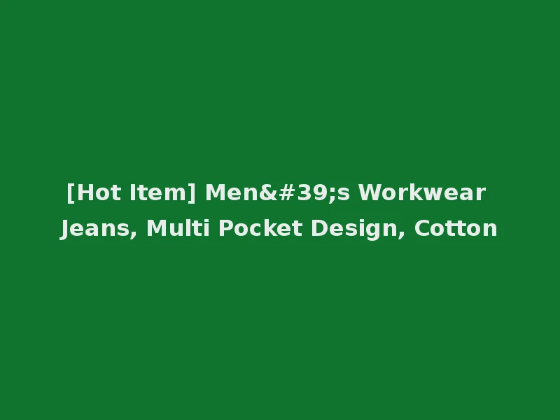 [Hot Item] Men's Workwear Jeans, Multi Pocket Design, Cotton