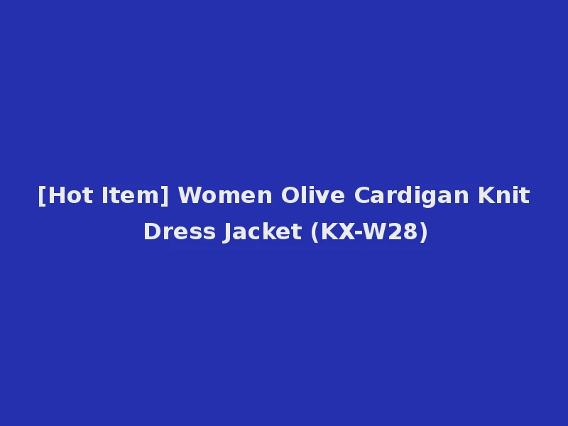 [Hot Item] Women Olive Cardigan Knit Dress Jacket (KX-W28)