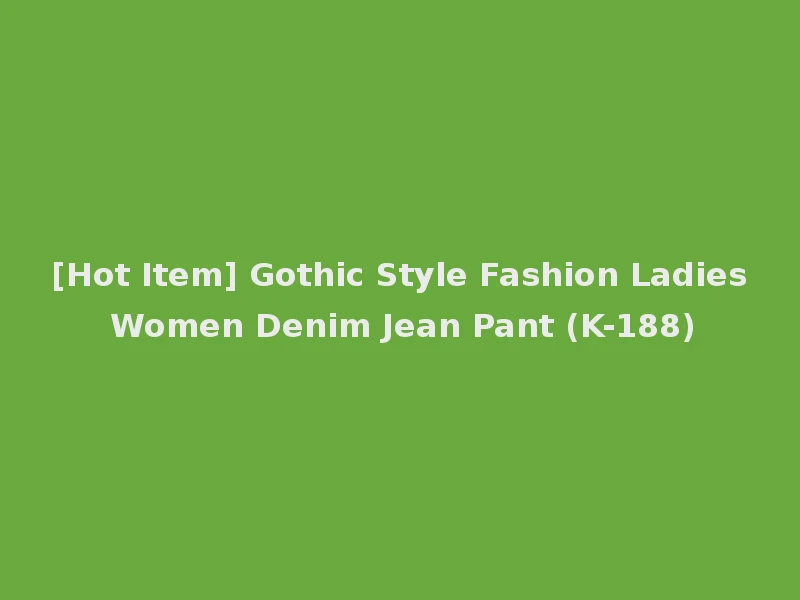 [Hot Item] Gothic Style Fashion Ladies Women Denim Jean Pant (K-188)