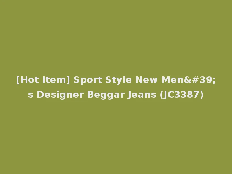 [Hot Item] Sport Style New Men's Designer Beggar Jeans (JC3387)