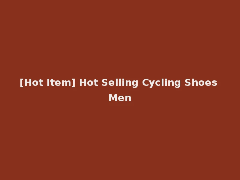[Hot Item] Hot Selling Cycling Shoes Men