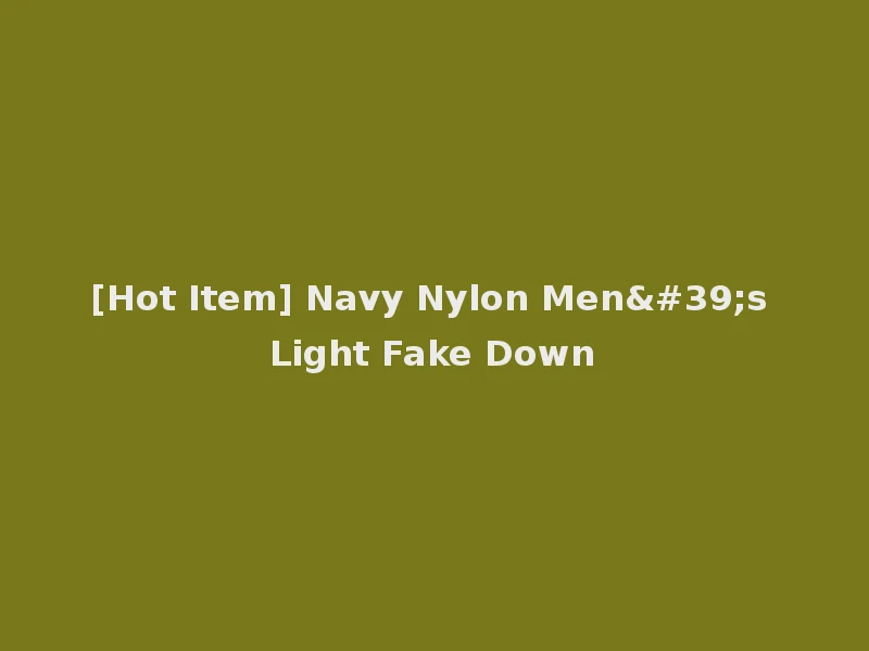 [Hot Item] Navy Nylon Men's Light Fake Down
