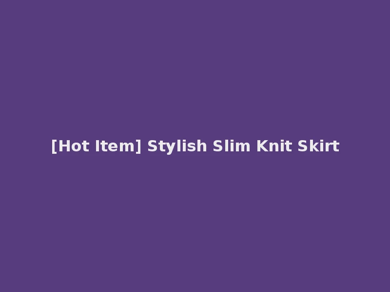 [Hot Item] Stylish Slim Knit Skirt
