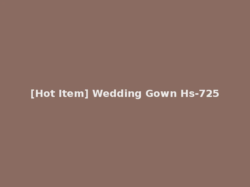 [Hot Item] Wedding Gown Hs-725