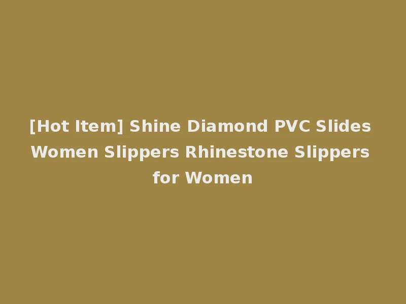 [Hot Item] Shine Diamond PVC Slides Women Slippers Rhinestone Slippers for Women