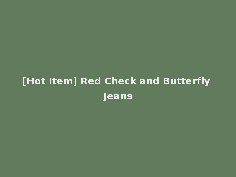 [Hot Item] Red Check and Butterfly Jeans