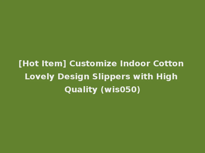 [Hot Item] Customize Indoor Cotton Lovely Design Slippers with High Quality (wis050)