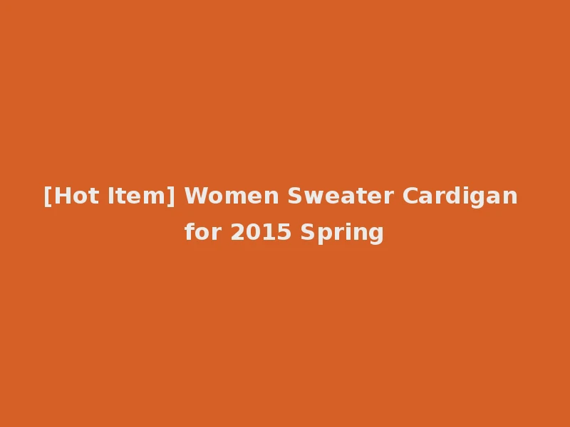 [Hot Item] Women Sweater Cardigan for 2015 Spring