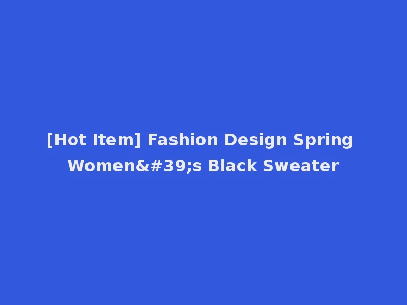 [Hot Item] Fashion Design Spring Women's Black Sweater