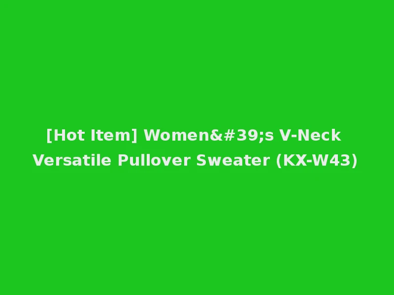[Hot Item] Women's V-Neck Versatile Pullover Sweater (KX-W43)