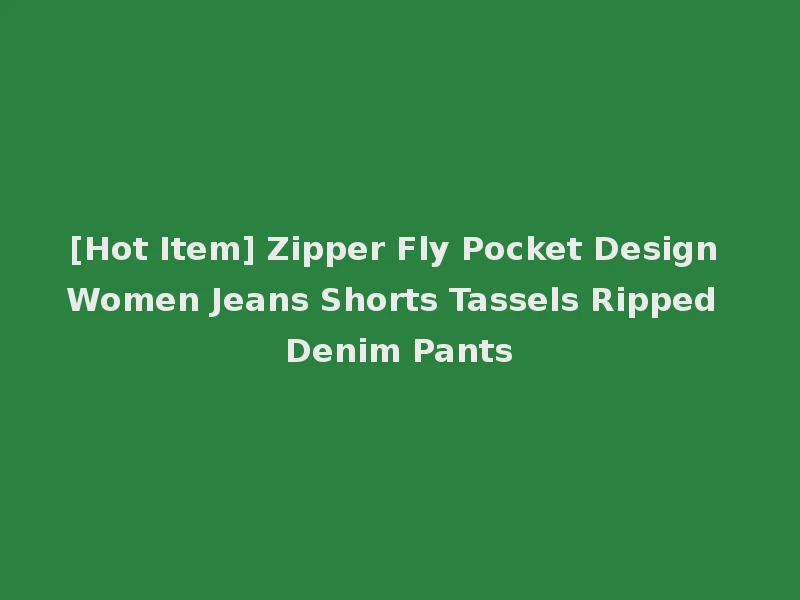 [Hot Item] Zipper Fly Pocket Design Women Jeans Shorts Tassels Ripped Denim Pants