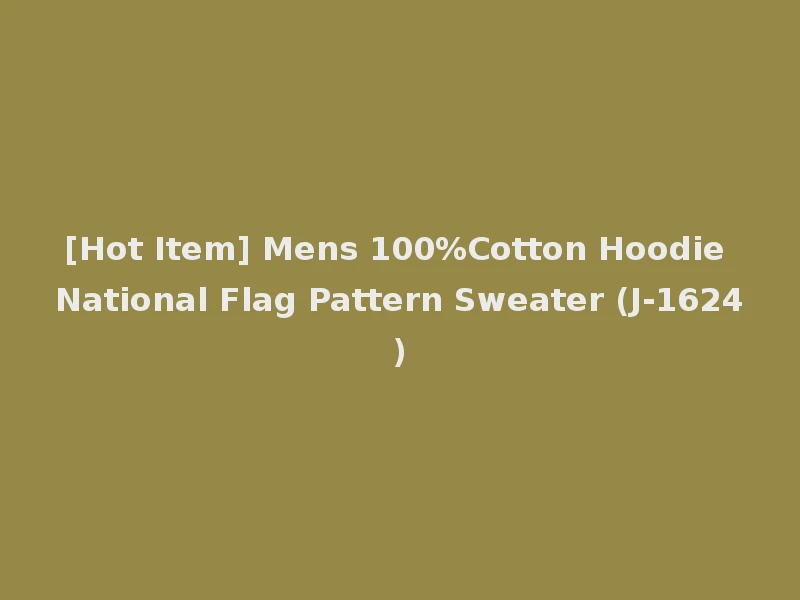 [Hot Item] Mens 100%Cotton Hoodie National Flag Pattern Sweater (J-1624)