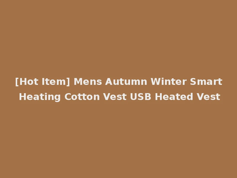 [Hot Item] Mens Autumn Winter Smart Heating Cotton Vest USB Heated Vest