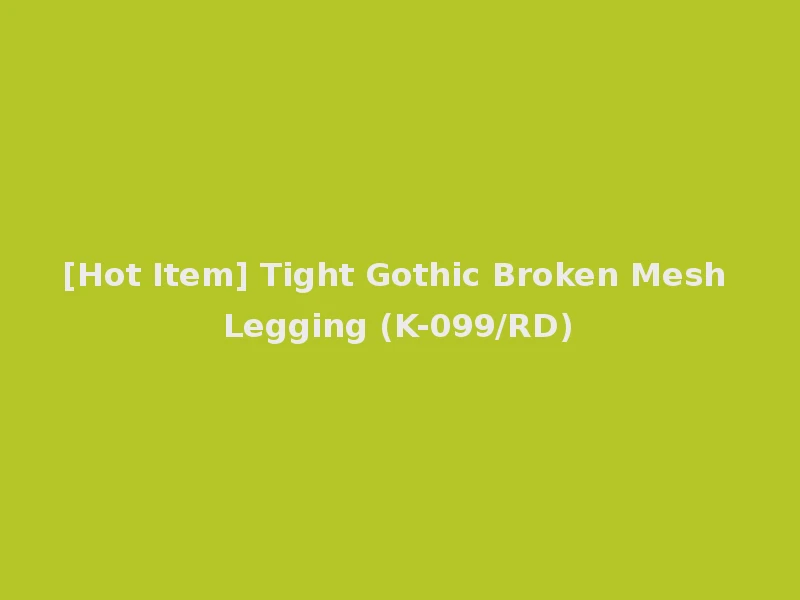 [Hot Item] Tight Gothic Broken Mesh Legging (K-099/RD)