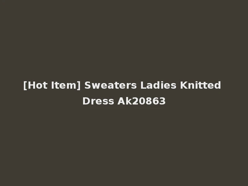 [Hot Item] Sweaters Ladies Knitted Dress Ak20863