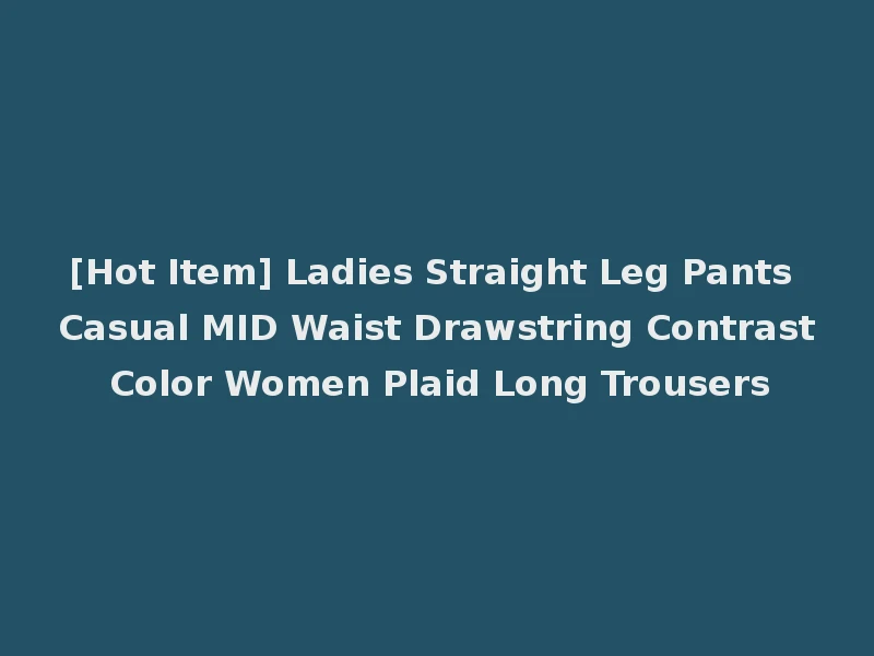 [Hot Item] Ladies Straight Leg Pants Casual MID Waist Drawstring Contrast Color Women Plaid Long Trousers
