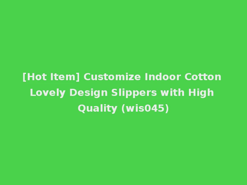 [Hot Item] Customize Indoor Cotton Lovely Design Slippers with High Quality (wis045)