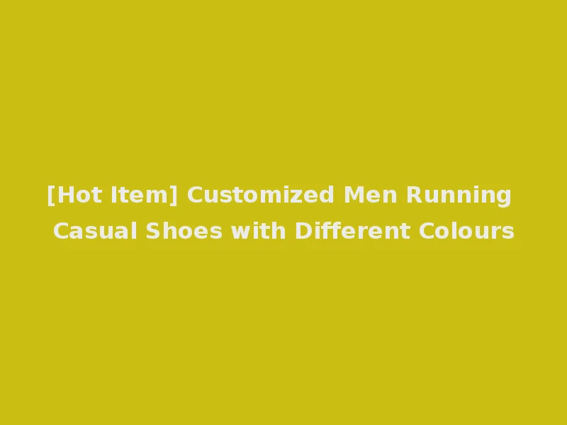 [Hot Item] Customized Men Running Casual Shoes with Different Colours