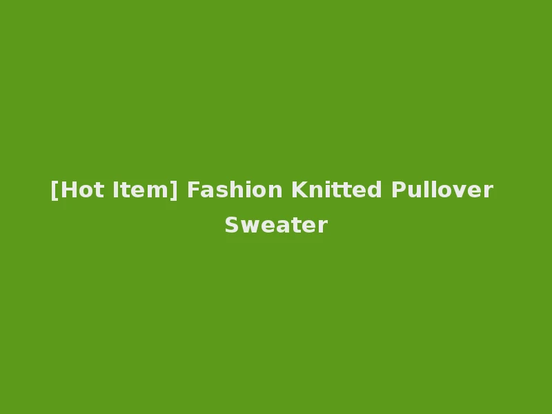 [Hot Item] Fashion Knitted Pullover Sweater