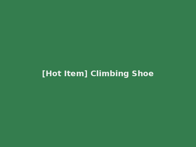 [Hot Item] Climbing Shoe