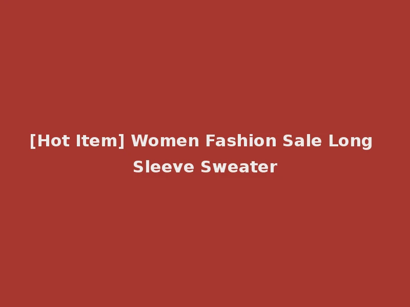 [Hot Item] Women Fashion Sale Long Sleeve Sweater