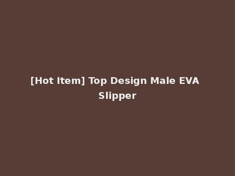 [Hot Item] Top Design Male EVA Slipper