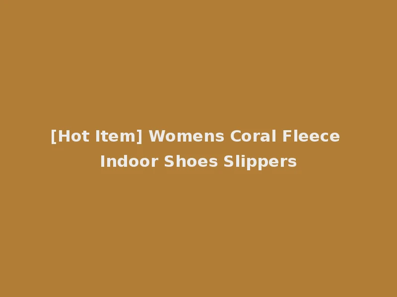 [Hot Item] Womens Coral Fleece Indoor Shoes Slippers