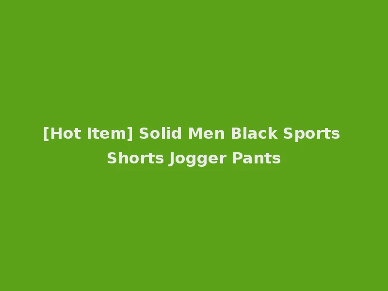 [Hot Item] Solid Men Black Sports Shorts Jogger Pants