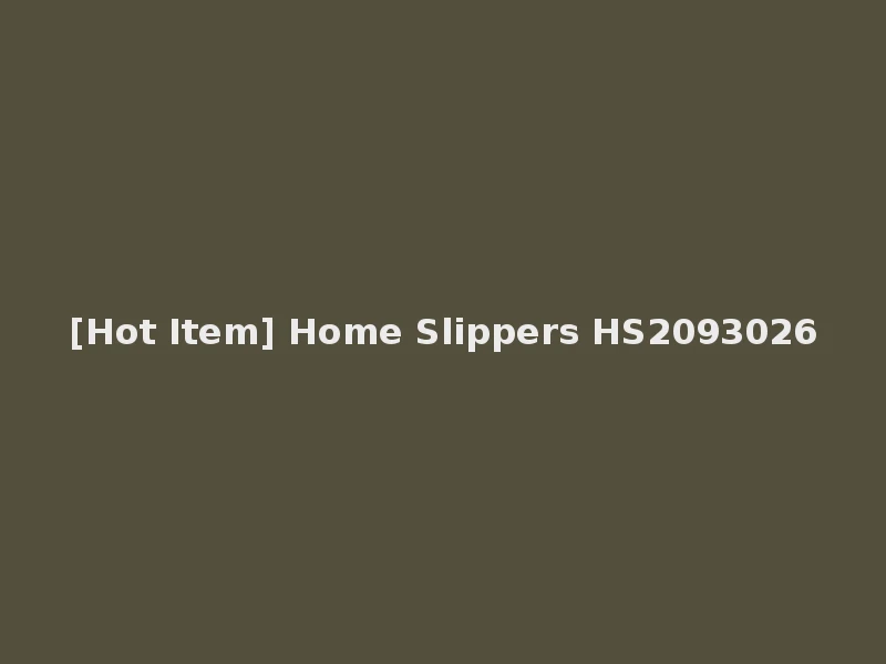 [Hot Item] Home Slippers HS2093026