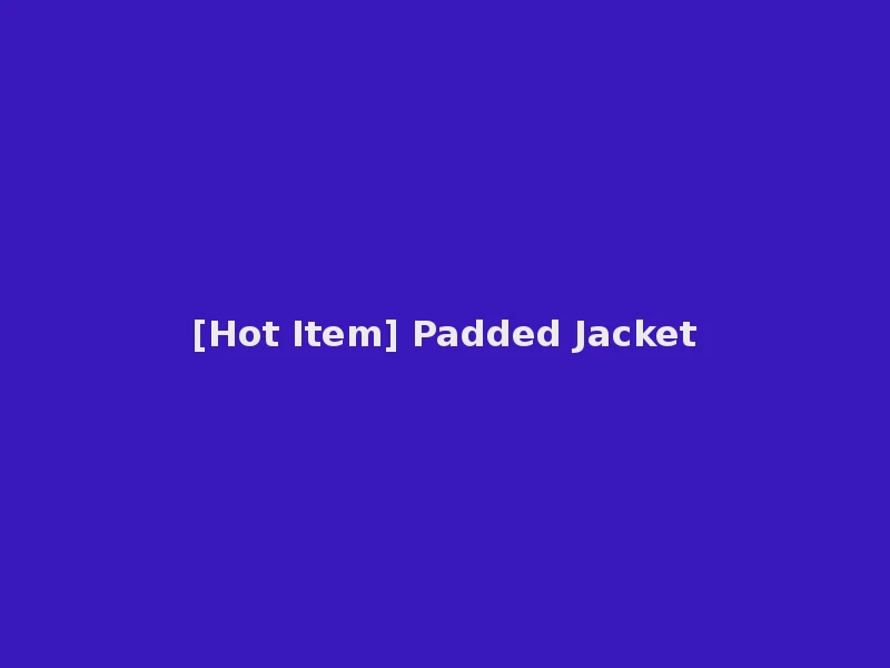 [Hot Item] Padded Jacket