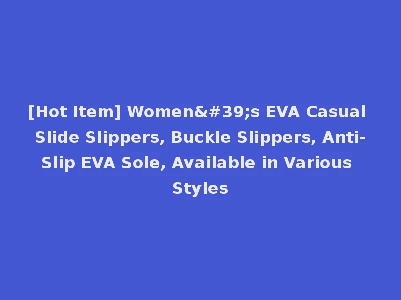 [Hot Item] Women's EVA Casual Slide Slippers, Buckle Slippers, Anti-Slip EVA Sole, Available in Various Styles