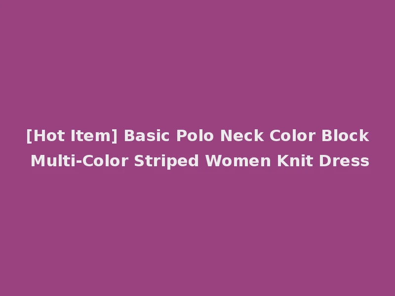 [Hot Item] Basic Polo Neck Color Block Multi-Color Striped Women Knit Dress