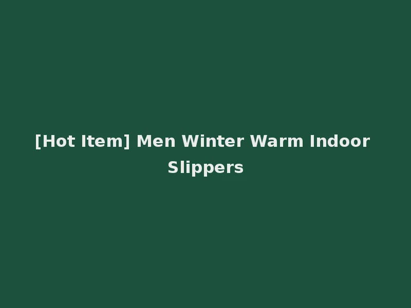 [Hot Item] Men Winter Warm Indoor Slippers