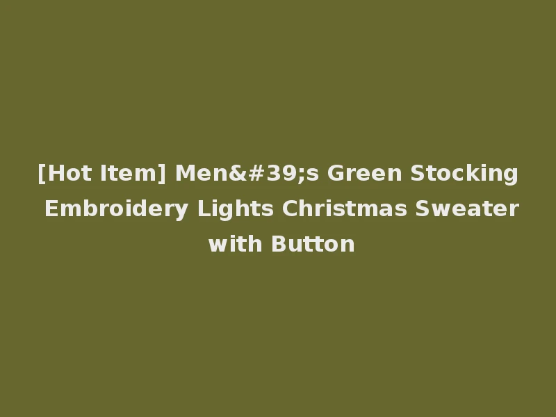 [Hot Item] Men's Green Stocking Embroidery Lights Christmas Sweater with Button