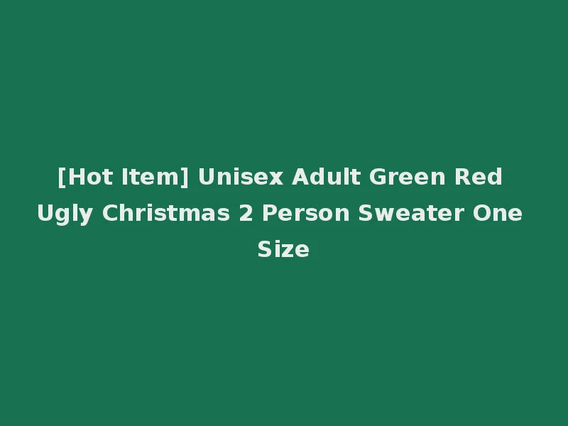 [Hot Item] Unisex Adult Green Red Ugly Christmas 2 Person Sweater One Size