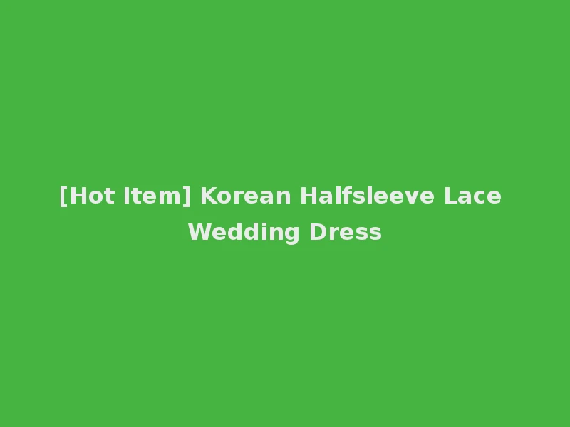 [Hot Item] Korean Halfsleeve Lace Wedding Dress