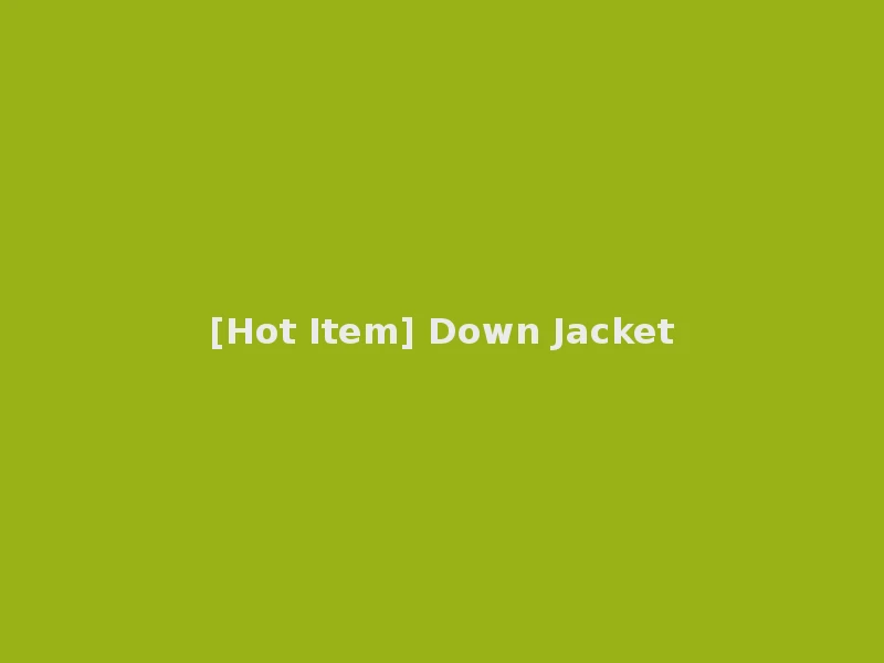 [Hot Item] Down Jacket