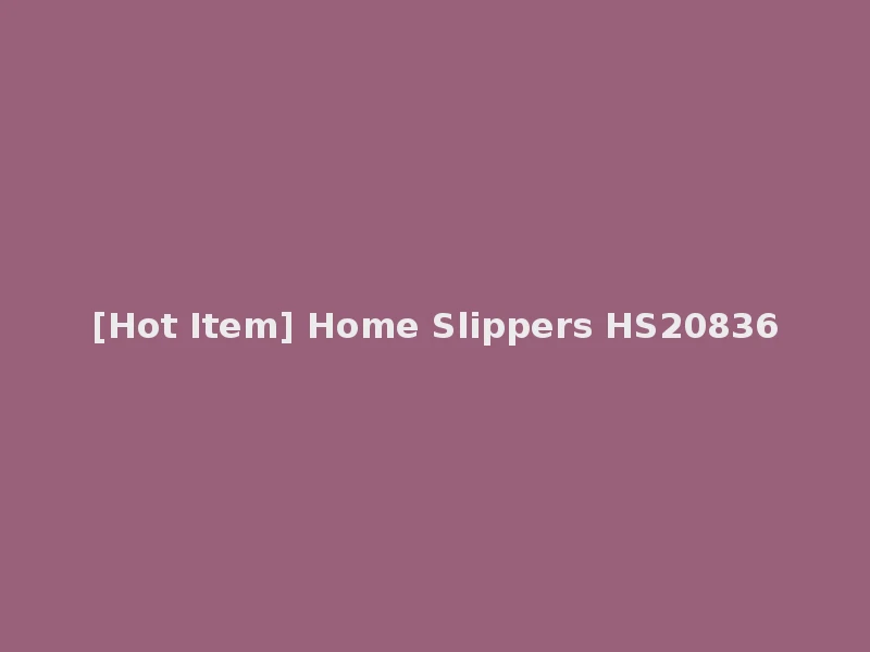 [Hot Item] Home Slippers HS20836